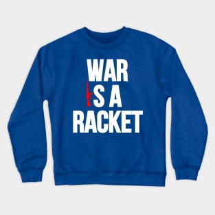 War is a Racket Crewneck Sweatshirt
